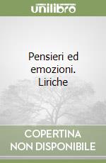 Pensieri ed emozioni. Liriche