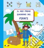 Il mio primo quaderno dei pirati. Ediz. illustrata libro