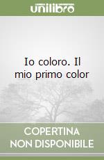 Io coloro. Il mio primo color libro