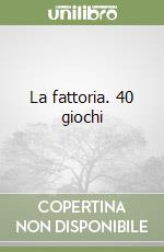 La fattoria. 40 giochi libro