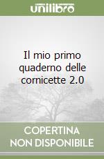 Il mio primo quaderno delle cornicette 2.0 libro