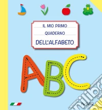 Il mio primo quaderno dell'alfabeto 4.0 libro