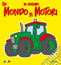 Un mondo di motori 3.0. Io coloro libro