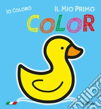 Il mio primo color 2.0. Io coloro libro