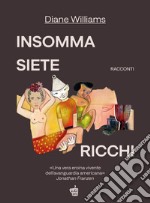 Insomma siete ricchi