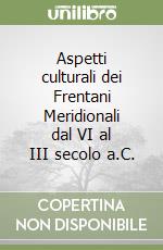 Aspetti culturali dei Frentani Meridionali dal VI al III secolo a.C. libro