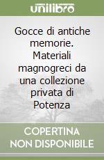 Gocce di antiche memorie. Materiali magnogreci da una collezione privata di Potenza