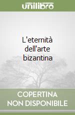 L'eternità dell'arte bizantina