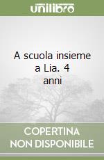 A scuola insieme a Lia. 4 anni