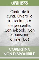 Cunto de li cunti. Overo lo trattenimento de peccerille. Con e-book. Con espansione online (Lo) libro
