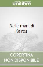 Nelle mani di Kairos libro