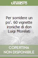 Per sorridere un po'. 60 vignette ironiche di don Luigi Morelati libro