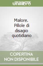 Malore. Pillole di disagio quotidiano libro