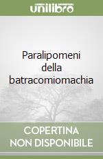 Paralipomeni della batracomiomachia