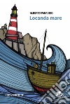 Locanda Mare. Nuova ediz. libro di Paradiso Alberto