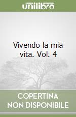 Vivendo la mia vita. Vol. 4 libro