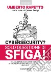 Cybersecurity? Solo questione di sfiga! libro