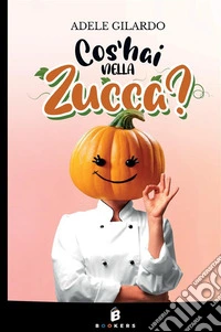 Cos'hai nella zucca? Nuova ediz.