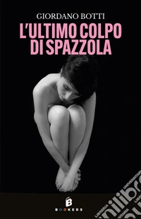 L'ultimo colpo di spazzola libro