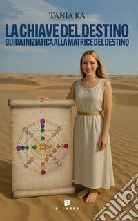 La chiave del destino. Guida iniziatica alla matrice del destino. Nuova ediz.