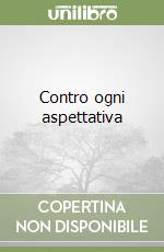 Contro ogni aspettativa libro