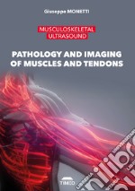 Musculoskeletal ultrasound. Pathology and imaging of muscles and tendons. Ediz. illustrata libro