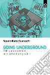 Going underground. Stile, gusto e consumi nelle sottoculture giovanili libro