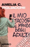 Vigliacchi! Il mio j'accuse al mondo degli adulti libro