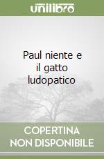 Paul niente e il gatto ludopatico libro