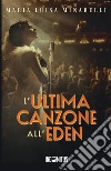 L'ultima canzone all'Eden libro di Minarelli Maria Luisa