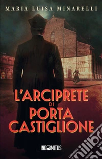 L'arciprete di Porta Castiglione libro