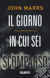Il giorno in cui sei scomparso libro