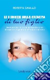 Le 8 idiozie sulla crescita di tuo figlio. Svelati i falsi miti che ti impediscono di essere un genitore efficace e sereno libro di Cavallo Roberta