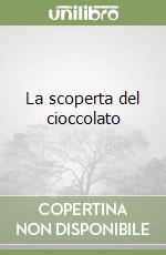 La scoperta del cioccolato libro