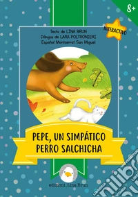 Pepe, un simpático perro salchicha. Ediz. illustrata libro