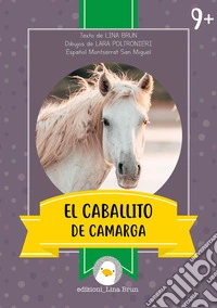 El caballito de camarga. Ediz. illustrata libro