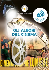 Gli albori del cinema. Con Audio libro