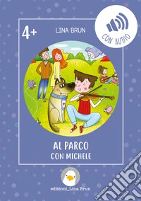 Al parco con Michele. Con audio libro