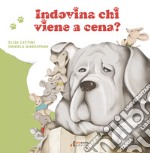 Indovina chi viene a cena? Ediz. a colori libro