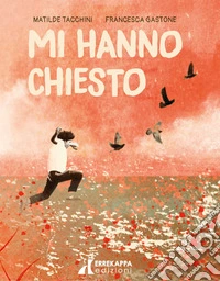 Mi hanno chiesto. Ediz. a colori libro
