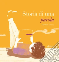 Storia di una parola. Ediz. a colori