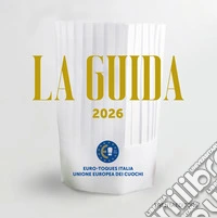 La Guida Euro-Toques Italia 2026. Ediz. italiana e inglese libro