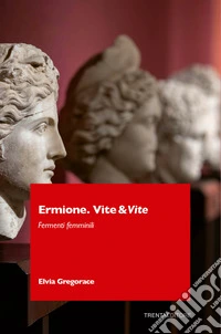 Ermione. Vite&vite. Fermenti femminili libro