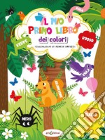 Il mio primo libro dei colori. Ediz. illustrata libro