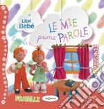 Le mie prime parole. Ediz. a colori libro