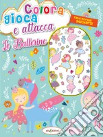 Colora gioca attacca le ballerine. Activity book con puffy stickers. Ediz. illustrata libro