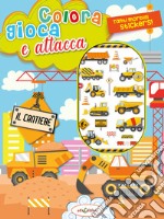 Colora gioca attacca il cantiere. Activity book con puffy stickers. Ediz. illustrata libro