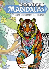 Magici mandala. Libro antistress da colorare libro