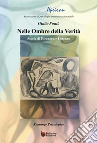 Nelle ombre della verità. Storia di Eleonora e Lorenzo libro