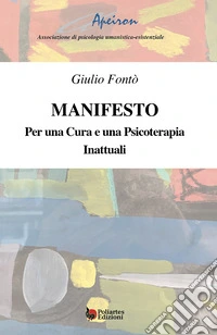 Manifesto. Per una cura e una psicoterapia. Inattuali libro